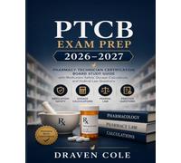 PTCB Exam Prep 2026-2027: Pharmacy Technician Certification Board Study Guide with Medication Safety, Dosage Calculations, and Federal Law Questions
