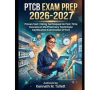 PTCB Exam Prep 2026-2027: Proven Test-Taking Techniques for First-Time Success on the Pharmacy Technician Certification Examination (PTCE)