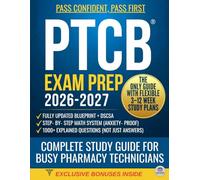 PTCB Exam Prep: Complete Study Guide for Busy Pharmacy Technicians. Updated Blueprint, Flexible 3-to-12-Week Study Plans, Math Step by Step, 1000+ Explained Practice Questions • First-Try Success