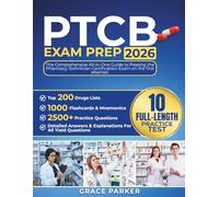 PTCB EXAM PREP: The Comprehensive All-in-One Guide to Passing the Pharmacy Technician Certification Exam on the first attempt