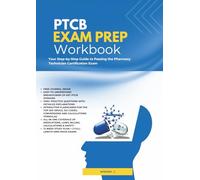 PTCB Exam Prep Workbook: Your Step-by-Step Guide to Passing the Pharmacy Technician Certification Exam