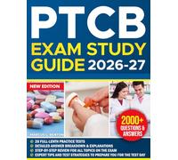PTCB Exam Study Guide 2026-2027: Complete Pharmacy Technician Certification Exam Review with Step-by-Step Content Explanation, 20 Full-Length Practice Tests (2,000+ Questions) and Test-Taking Strategies