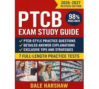 PTCB Exam Study Guide 2026 2027: Expert Tips and Proven Strategies to Achieve Top Scores | 7 Full Length Practice Tests & Detailed Answer Explanations