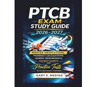 PTCB exam study guide 2026-2027: Master Medications, Pharmacy Calculations, Federal Requirements, Patient Safety, and Practice Tests with Detailed Answers