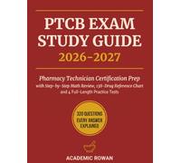 PTCB Exam Study Guide 2026-2027: Pharmacy Technician Certification Prep with Step-by-Step Math Review, 138-Drug Reference Chart, and 4 Full-Length Practice Tests