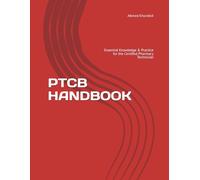 PTCB HANDBOOK: Essential Knowledge & Practice for the Certified Pharmacy Technician