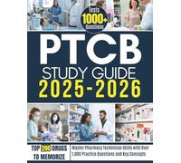 PTCB STUDY GUIDE 2025-2026: Master Pharmacy Technician Skills with Over 1,000 Practice Questions and Key Concepts