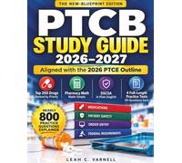 PTCB Study Guide 2026-2027: Aligned with the 2026 PTCE Outline | Top 200 Drugs, Pharmacy Math Made Simple, DSCSA in Plain English, 4 Practice Tests & Nearly 800 Questions Explained