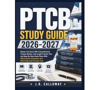 PTCB STUDY GUIDE 2026-2027: Master The Exam With Comprehensive Content Review, Full-Length Practice Test and Step-By-Step Study Plans With 500 Practice Questions And 500 Flashcards Practice Test