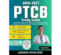 PTCB Study Guide: Expert Strategies, Breakdowns and In-Depth Reviews to Ace the Pharmacy Technician Certification Exam + 1170 Q&As with Detailed Explanations (13 Full-Length Practice Tests)