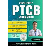 PTCB Study Guide: Expert Strategies, Breakdowns and In-Depth Reviews to Ace the Pharmacy Technician Certification Exam + 1170 Q&As with Detailed Explanations (13 Full-Length Practice Tests)