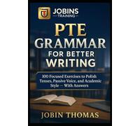 PTE Grammar for Better Writing: 100 Focused Exercises to Polish Tenses, Passive Voice, and Academic Style - With Answers
