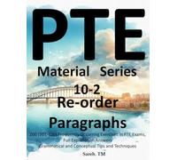 PTE Material Series 10-2 - Re-order Paragraphs: 400(201-400) Frequently Occurring and Essential Tasks in PTE Exams, Especially for PTE Academic Test Takers.