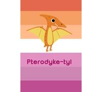 Pterodyke-tyl notebook. Fun notebook for the lesbian in your life: Funny Gift Notebook Journal, Gift For Co-workers, Friends and Family, 120 pages
