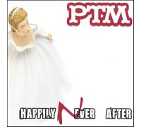 Ptm - Happily Never After
