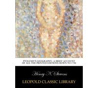 Ptolemy's geography: a brief account of all the printed editions down to 1730