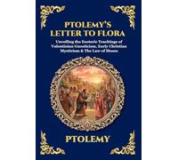 Ptolemy's Letter to Flora: Unveiling the Esoteric Teachings of Valentinian Gnosticism, Early Christian Mysticism & The Law of Moses (Large Print Deluxe Edition For Easy Reading): 117