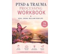 PTSD & Trauma Processing Workbook:: The Complete Healing Journal for Inner Child Recovery, Trigger Tracking, Somatic Coping, & Repatterning with Daily Planners, Mood Logs, & Therapy Progress Trackers