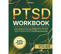 PTSD Workbook: Discover Simple, Effective Tools to Manage Anxiety, Overcoming Trauma, Flashbacks, and Emotional Triggers So You Can Regain Peace and Confidence Every Day. Calm the Chaos Within Today.
