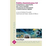 Pubblica Amministrazione 5.0. Competenze e opportunità per i nuovi manager nei processi di innovazione e trasformazione digitale