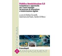 Pubblica Amministrazione 5.0. Competenze e opportunità per i nuovi manager nei processi di innovazione e trasformazione digitale