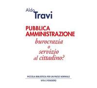 Pubblica amministrazione. Burocrazia o servizio al cittadino?