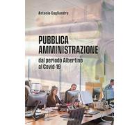 Pubblica amministrazione. Dal periodo Albertino al Covid-19