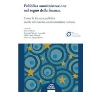 Pubblica amministrazione nel segno della finanza. Come la finanza pubblica incide sul sistema amministrativo italiano
