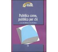 Pubblica come, pubblica per chi. Il servizio bibliotecario pubblico tra passato e futuro
