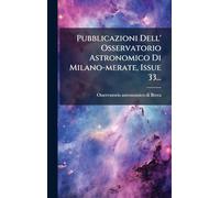 Pubblicazioni Dell' Osservatorio Astronomico Di Milano-merate, Issue 33...