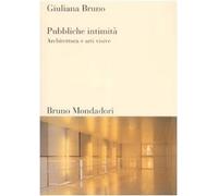 Pubbliche intimità. Architettura e arti visive. Ediz. illustrata