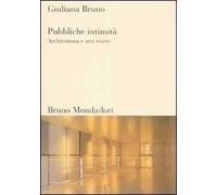 Pubbliche intimità. Architettura e arti visive. Ediz. illustrata
