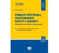 Pubblici spettacoli, trattenimenti, safety e security. Guida pratica con formulario e schede operative