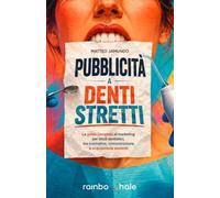 Pubblicità a denti stretti: La guida completa al marketing per studi dentistici, tra normativa, comunicazione e acquisizione pazienti