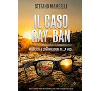 Pubblicità e comunicazione nella moda: il caso Ray-Ban: Tesi di laurea in Scienze della Comunicazione Grafica e Multimediale