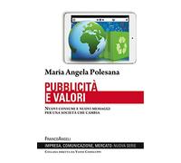 Pubblicità e valori. Nuovi consumi e nuovi messaggi per una società che cambia
