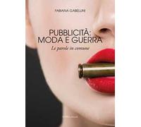 Pubblicità: moda e guerra. Le parole in comune