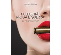 Pubblicità: moda e guerra. Le parole in comune