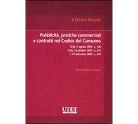 Pubblicità, pratiche commerciali e contratti nel Codice del Consumo