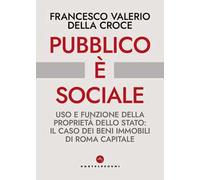 Pubblico è sociale. Uso e funzione della proprietà dello Stato: il caso dei beni immobili di Roma Capitale