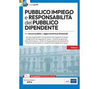 Pubblico impiego e responsabilità del pubblico dipendente. Per concorsi pubblici e aggiornamento professionale. Con espansione online