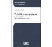 Pubblico ministero. Ruolo e funzioni nel processo penale e civile