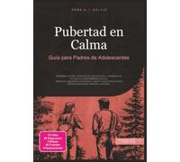 Pubertad en Calma: Guía para Padres de Adolescentes