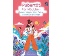 Pubertät für Mädchen: Deinen Körper und deine Gefühle verstehen