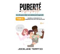 Puberté et responsabilité: les clés pour aider son adolescent à grandir: TOME 2: RECRÉER LA CONFIANCE ET LA COMMUNICATION AVEC SON ADOLESCENT