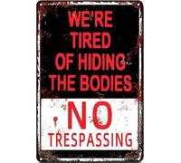 Pubertee Targa in metallo con scritta "No Trespassing We're Tired of Hiding The Bodies" (lingua italiana non garantita), decorazione per Halloween, retrò, alla moda, chic, divertente, 20,3 x 30,5 cm