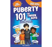 Puberty 101 for Tween Boys: Your practical guide to navigate body changes, hygiene, emotions, friendships & self-esteem with confidence & certainty.