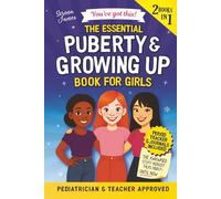 Puberty & Growing Up Book for Girls - You’ve Got This!: The Essential 2-in-1 Guide Handle Body Changes & Emotions With Confidence From Day One