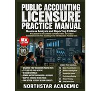 PUBLIC ACCOUNTING LICENSURE PRACTICE MANUAL: Business Analysis and Reporting Edition: Preparation for the Uniform Certified Public Accountant Examination with Five Teaching-First 100-Question Practice