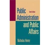 Public Administration and Public Affairs, 10/e